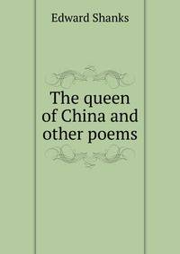 The queen of China and other poems