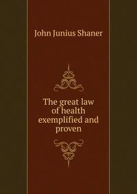 The great law of health exemplified and proven