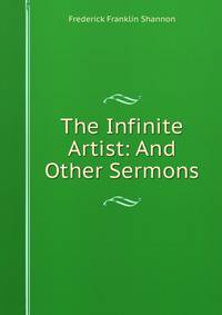 The Infinite Artist: And Other Sermons