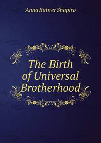The Birth of Universal Brotherhood