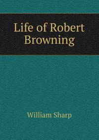Life of Robert Browning