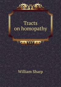Tracts on homopathy