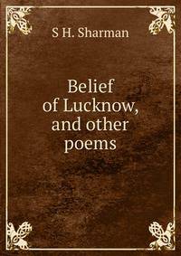 Belief of Lucknow, and other poems