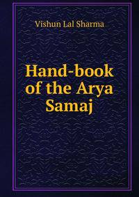 Hand-book of the Arya Samaj