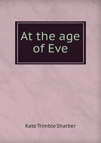 At the age of Eve