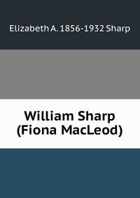 William Sharp (Fiona MacLeod)