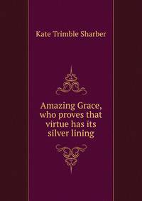 Amazing Grace, who proves that virtue has its silver lining