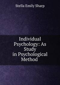 Individual Psychology: As Study in Psychological Method .