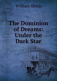 The Dominion of Dreams: Under the Dark Star