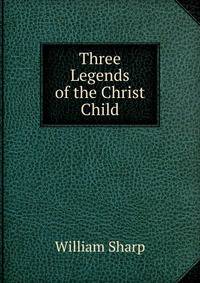 Three Legends of the Christ Child