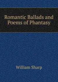 Romantic Ballads and Poems of Phantasy