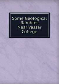 Some Geological Rambles Near Vassar College