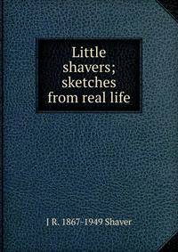 Little shavers; sketches from real life