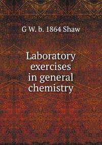Laboratory exercises in general chemistry