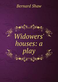 Widowers' houses: a play
