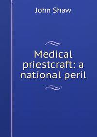 Medical priestcraft: a national peril
