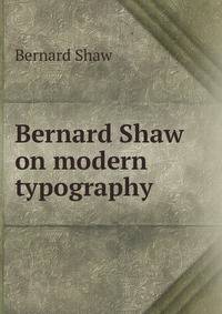 Bernard Shaw on modern typography