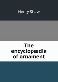 The encyclop?dia of ornament