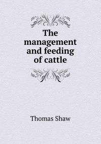 The management and feeding of cattle