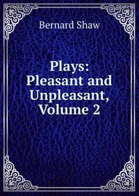 Plays: Pleasant and Unpleasant, Volume 2