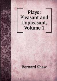 Plays: Pleasant and Unpleasant, Volume 1