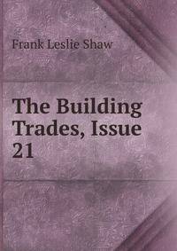 The Building Trades, Issue 21