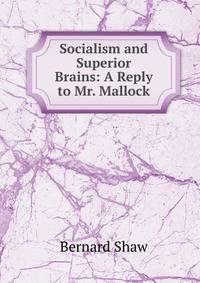 Socialism and Superior Brains: A Reply to Mr. Mallock