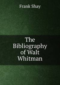 The Bibliography of Walt Whitman