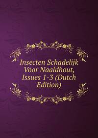 Insecten Schadelijk Voor Naaldhout, Issues 1-3 (Dutch Edition)