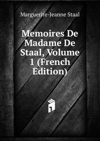 Memoires De Madame De Staal, Volume 1 (French Edition)
