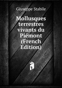 Mollusques terrestres vivants du Piemont (French Edition)
