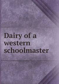 Dairy of a western schoolmaster