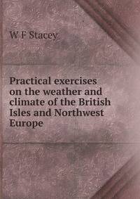 Practical exercises on the weather and climate of the British Isles and Northwest Europe