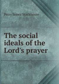 The social ideals of the Lord's prayer