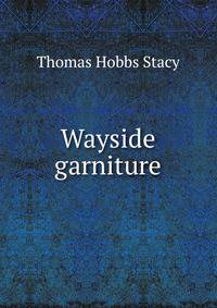 Wayside garniture