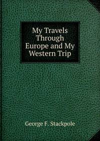 My Travels Through Europe and My Western Trip