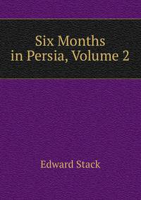 Six Months in Persia, Volume 2