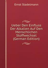 Ueber Den Einfluss Der Alkalien Auf Den Menschlichen Stoffwechsel (German Edition)