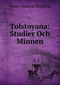 Tolstoyana: Studier Och Minnen