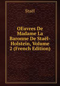 OEuvres De Madame La Baronne De Stael-Holstein, Volume 2 (French Edition)