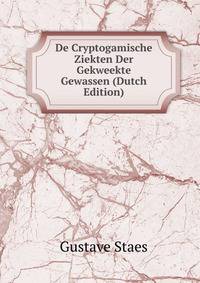 De Cryptogamische Ziekten Der Gekweekte Gewassen (Dutch Edition)