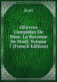 OEuvres Completes De Mme. La Baronne De Stael, Volume 7 (French Edition)