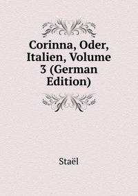 Corinna, Oder, Italien, Volume 3 (German Edition)