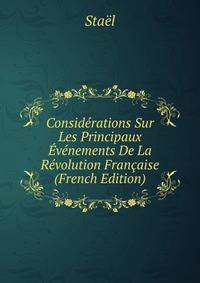 Considerations Sur Les Principaux Evenements De La Revolution Francaise (French Edition)