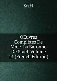 OEuvres Completes De Mme. La Baronne De Stael, Volume 14 (French Edition)