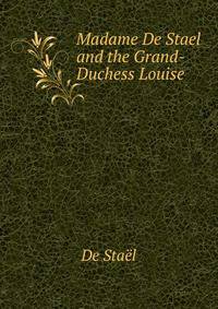 Madame De Stael and the Grand-Duchess Louise
