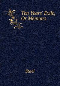 Ten Years' Exile, Or Memoirs