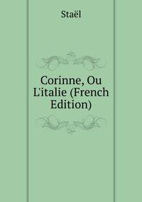 Corinne, Ou L'italie (French Edition)