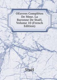 OEuvres Completes De Mme. La Baronne De Stael, Volume 10 (French Edition)