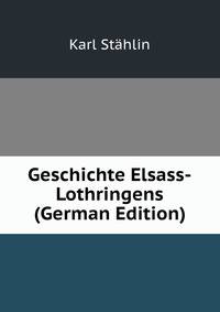 Geschichte Elsass-Lothringens (German Edition)